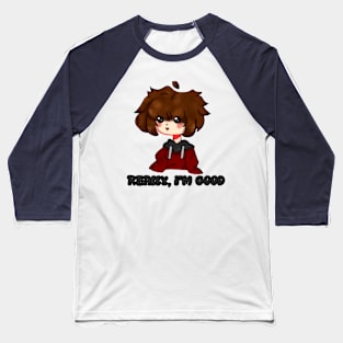 Really i'm good Baseball T-Shirt